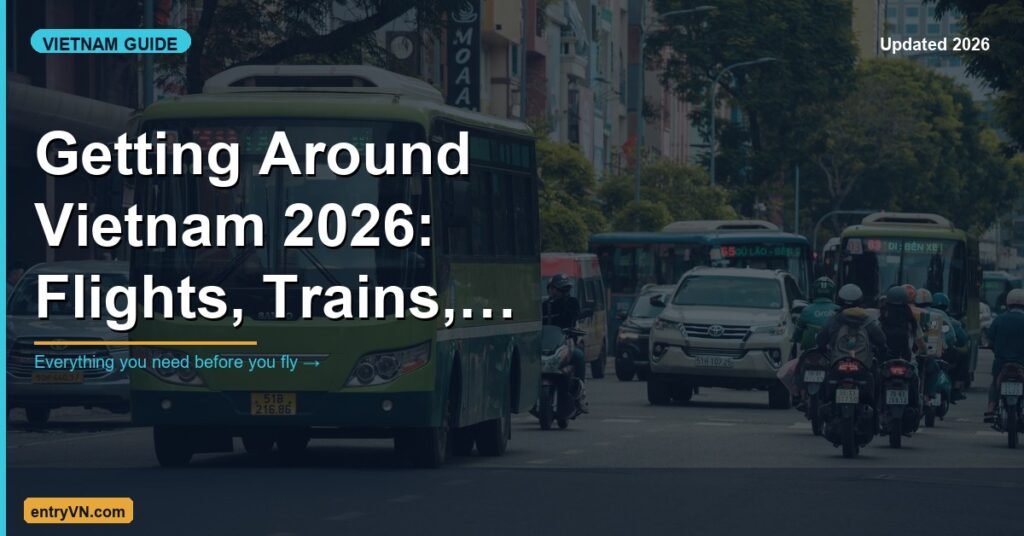 Getting Around Vietnam 2026: Flights, Trains, Buses, Grab & More